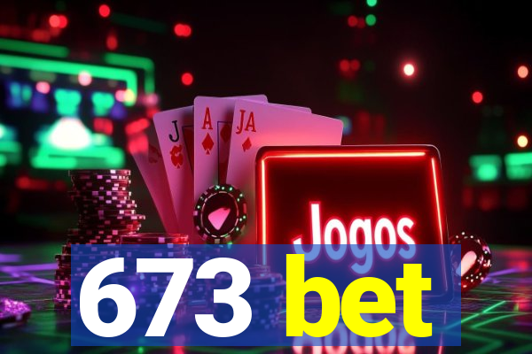 673 bet